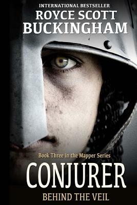 Conjurer: Behind the Veil (Mapper Book 3) by Royce Buckingham