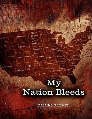 My Nation Bleeds by Daniel Glover