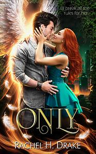 Only by Rachel H. Drake