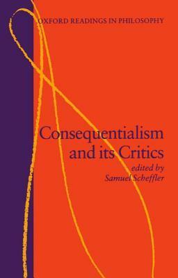 Consequentialism and its Critics by Samuel Scheffler