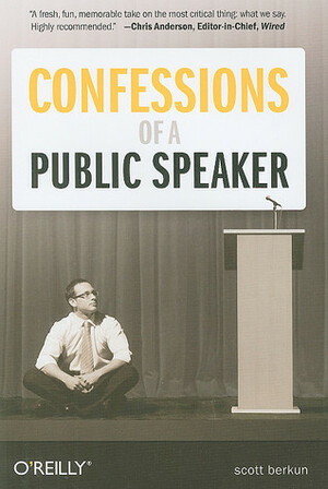 Confessions of a Public Speaker by Scott Berkun