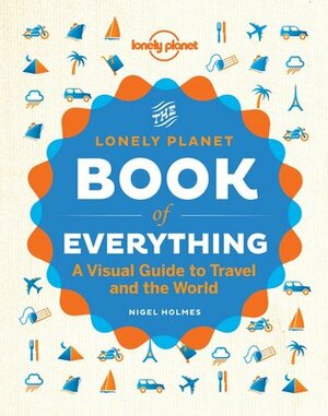The Book of Everything: A Visual Guide to Travel and the World by Nigel Holmes