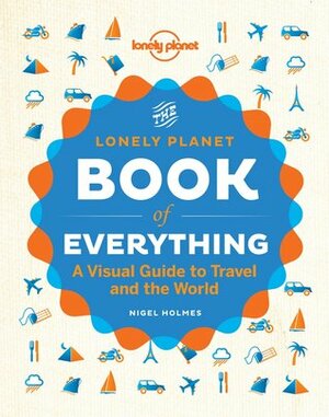 The Book of Everything: A Visual Guide to Travel and the World by Nigel Holmes