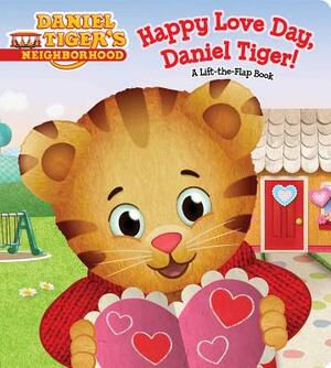 Happy Love Day, Daniel Tiger!: A Lift-The-Flap Book by 