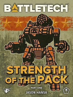 Battletech: Strength of the Pack: Part 1 by Jason Hansa