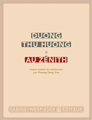 Au zénith by Phuong Dang Tran, Dương Thu Hương, Dương Thu Hương