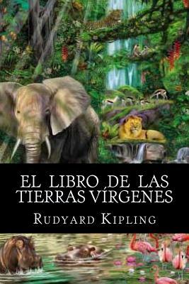 El Libro De Las Tierras Vírgenes by Rudyard Kipling