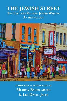 The Jewish Street: The City and Modern Jewish Writing: An Anthology by Lee David Jaffe, Murray Baumgarten