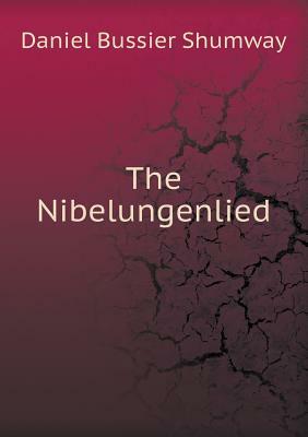 The Nibelungenlied by Daniel Bussier Shumway