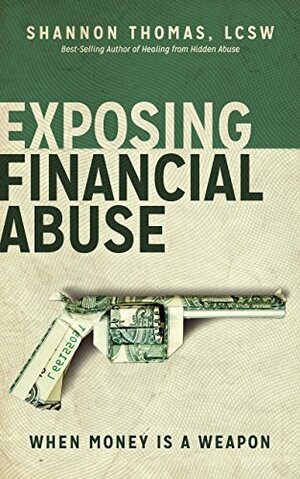 Exposing Financial Abuse: When Money is a Weapon by Shannon Thomas