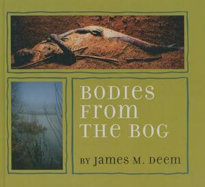 Bodies from the Bog by James M. Deem