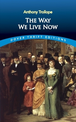 The Way We Live Now by Anthony Trollope