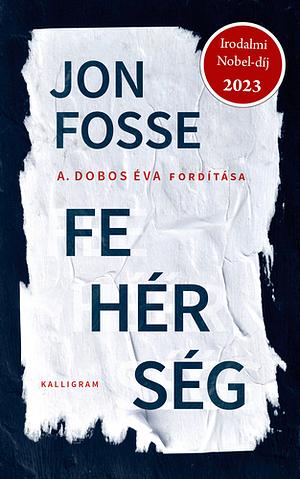 Fehérség by Jon Fosse