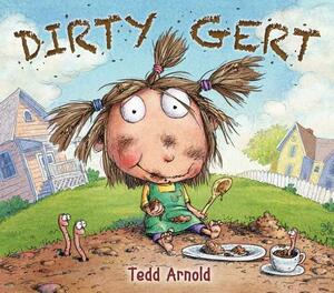 Dirty Gert by Tedd Arnold