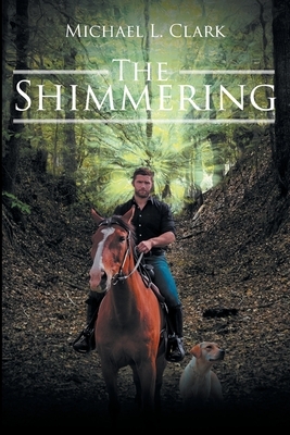 The Shimmering by Michael L. Clark