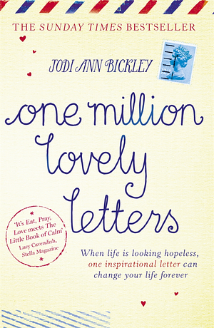 One Million Lovely Letters: When Life is Looking Hopeless, One Inspirational Letter Can Change Your Life Forever by Jodi Ann Bickley