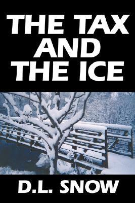 The Tax and the Ice by D. L. Snow