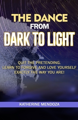 The Dance from Dark to Light by Katherine Mendoza