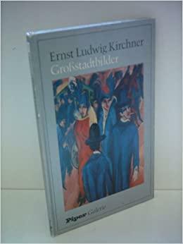 Ernst Ludwig Kirchner, 18801938 by Ernst Ludwig Kirchner