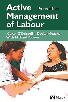 Active Management of Labour by K. O'Driscoll, Michael Robson, D. Meagher