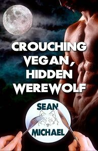 Crouching Vegan, Hidden Werewolf by Sean Michael