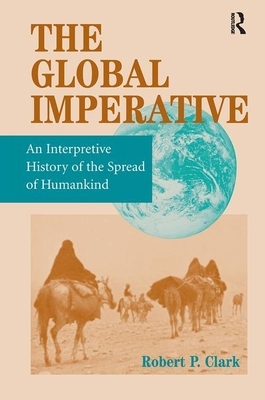 The Global Imperative: An Interpretive History of the Spread of Humankind by Robert P. Clark