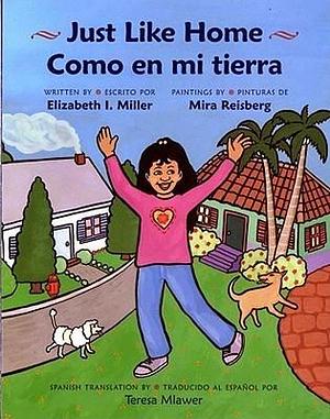 Just Like Home/Como en mi tierra by Elizabeth I. Miller, Teresa Mlawer