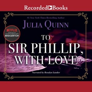To Sir Phillip, with Love by Julia Quinn