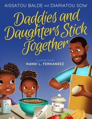 Daddies and Daughters Stick Together by Aissatou Balde, Diariatou Sow