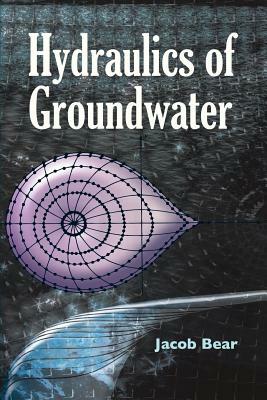 Hydraulics of Groundwater by Jacob Bear