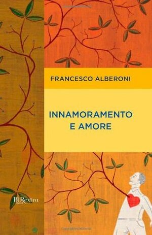 Innamoramento e amore by Francesco Alberoni