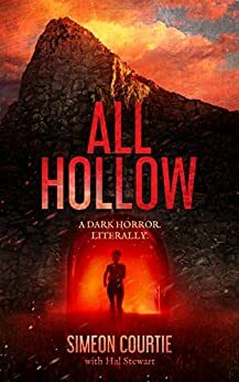 All Hollow: A Dark Horror. Literally. by Simeon Courtie, Hal Stewart