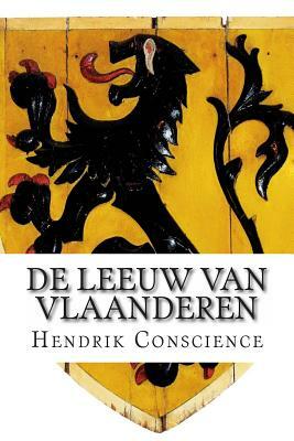 De Leeuw van Vlaanderen: De Slag der Gulden Sporen by Hendrik Conscience