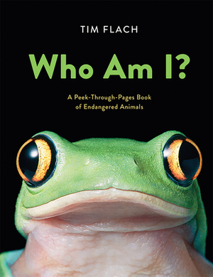 Who Am I?: A Peek-Through-Pages Book of Endangered Animals by Tim Flach