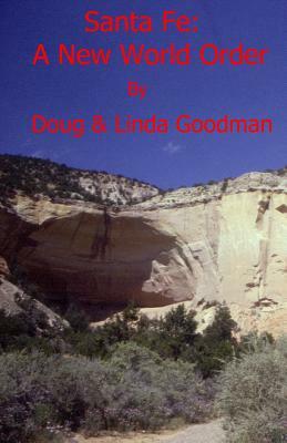Santa Fe: A New World Order by Doug Goodman, Linda Goodman
