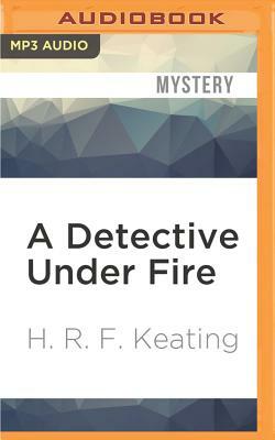 A Detective Under Fire by H.R.F. Keating