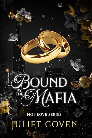 Bound By The Mafia by Juliet Coven