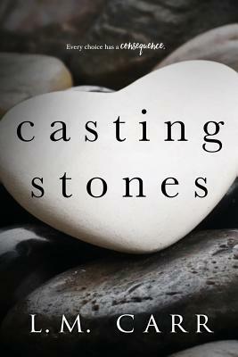 Casting Stones by L. M. Carr