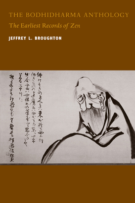 The Bodhidharma Anthology: The Earliest Records of Zen by Jeffrey L. Broughton