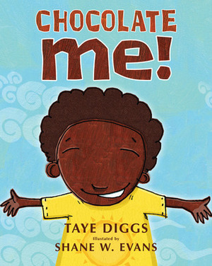 Chocolate Me! by Shane W. Evans, Taye Diggs