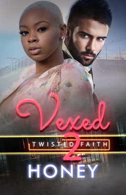 Vexed 2: Twisted Faith by Honey