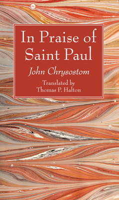 In Praise of Saint Paul by John Chrysostom