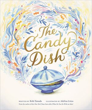 The Candy Dish by Kobi Yamada