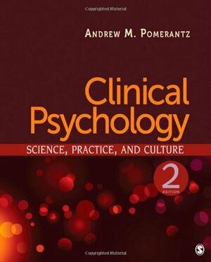 Clinical Psychology: Science, Practice, and Culture by Andrew M. Pomerantz