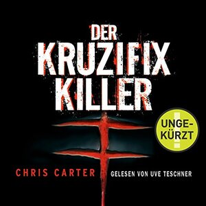 Der Kruzifix Killer by Maja Rößner, Chris Carter