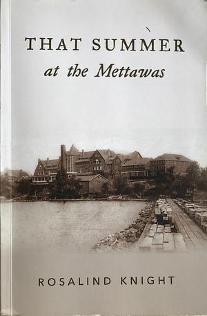 That Summer at The Mettawas by Rosalind Knight