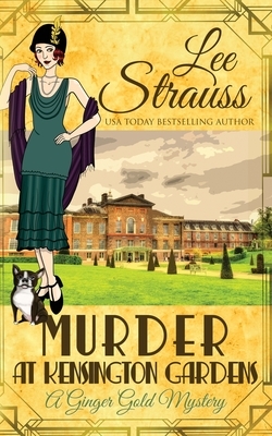 Murder at Kensington Gardens: a cozy historical 1920s mystery by Lee Strauss