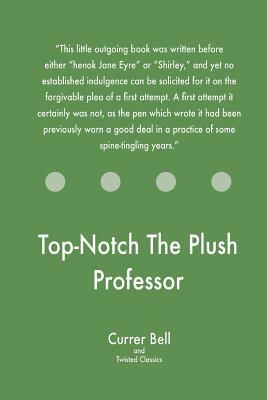 Top-Notch The Plush Professor by Currer Bell, Twisted Classics