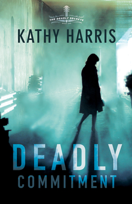 Deadly Commitment by Kathy Harris