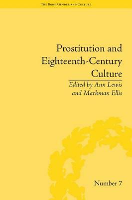 Prostitution and Eighteenth-Century Culture: Sex, Commerce and Morality by Ann Lewis